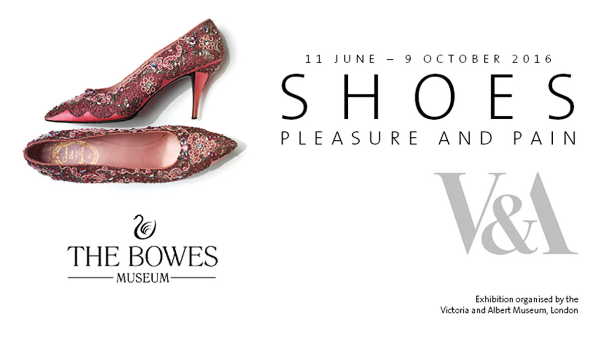 The Bowes Museum - Shoes: Pleasure and Pain